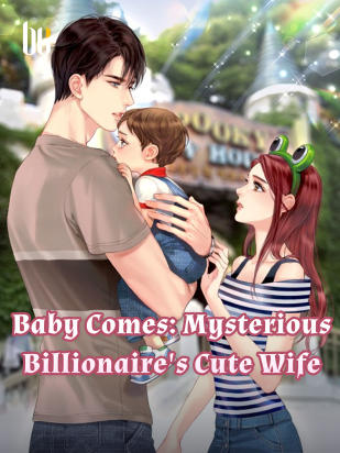Baby Comes: Mysterious Billionaire's Cute Wife